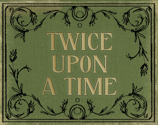 Twice Upon A Time   - Un gioco di ruolo fiabesco per due persone 