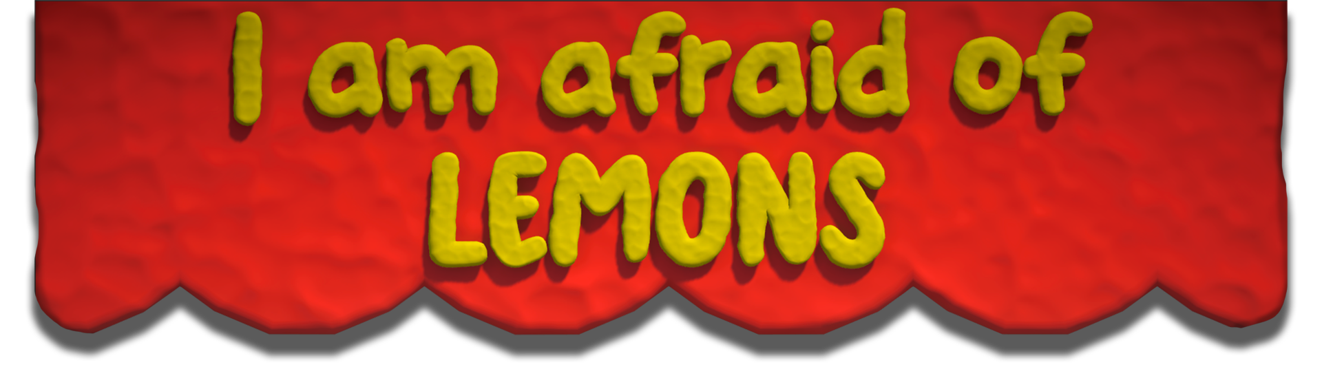 I am Afraid of Lemons