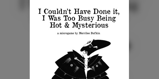 Cover image for I Couldn't Have Done It I Was Too Busy Being Hot & Mysterious
