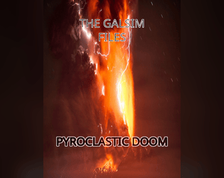 The GALSIM Files: Pyroclastic Doom  