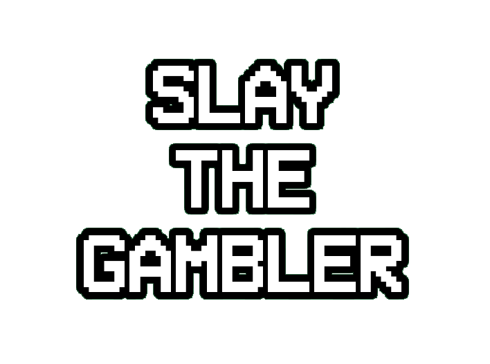 Slay The Gambler