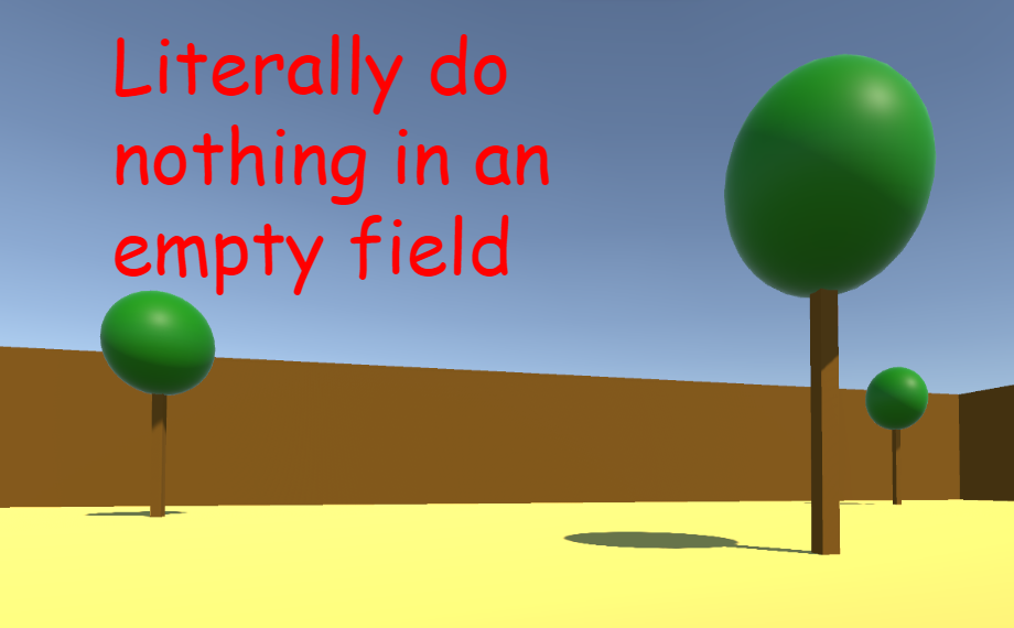 literally do nothing in an empty field