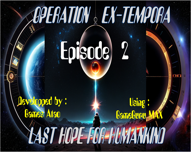 OPERATION EX-TEMPORA (Last Hope For Humankind): EPISODE 2