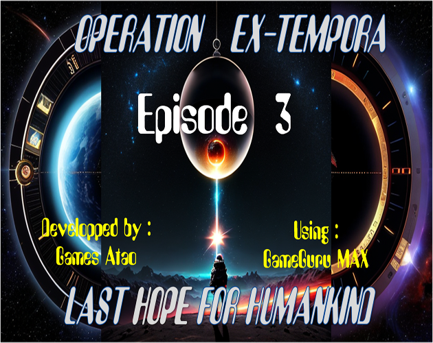 OPERATION -EX-TEMPORA (Last Hope For Humankind): EPISODE 3
