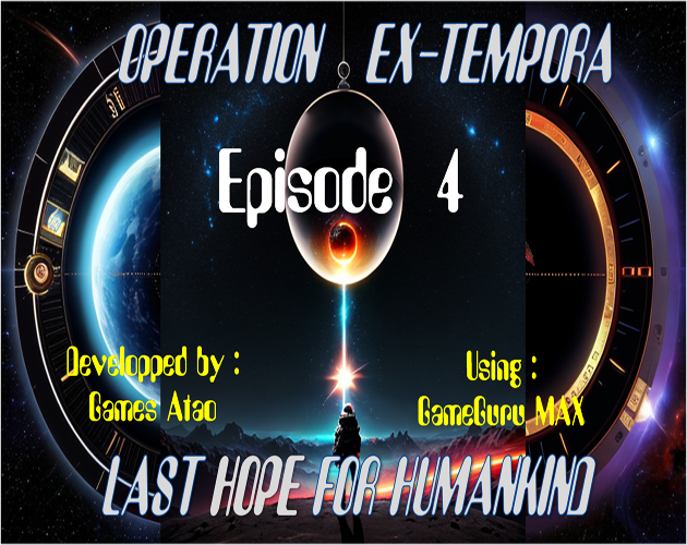 OPERATION -EX-TEMPORA (Last Hope For Humankind): EPISODE 4