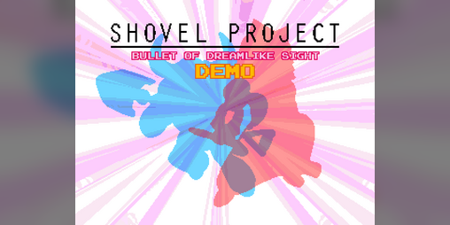 Cover image for Shovel Project: Bullet of Dreamlike Sight DEMO