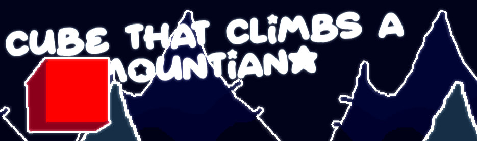 A game! about a cube that climbs a mountian