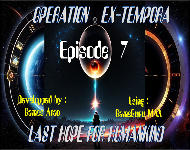 OPERATION-EX-TEMPORA (Last Hope For Humankind): EPISODE 7