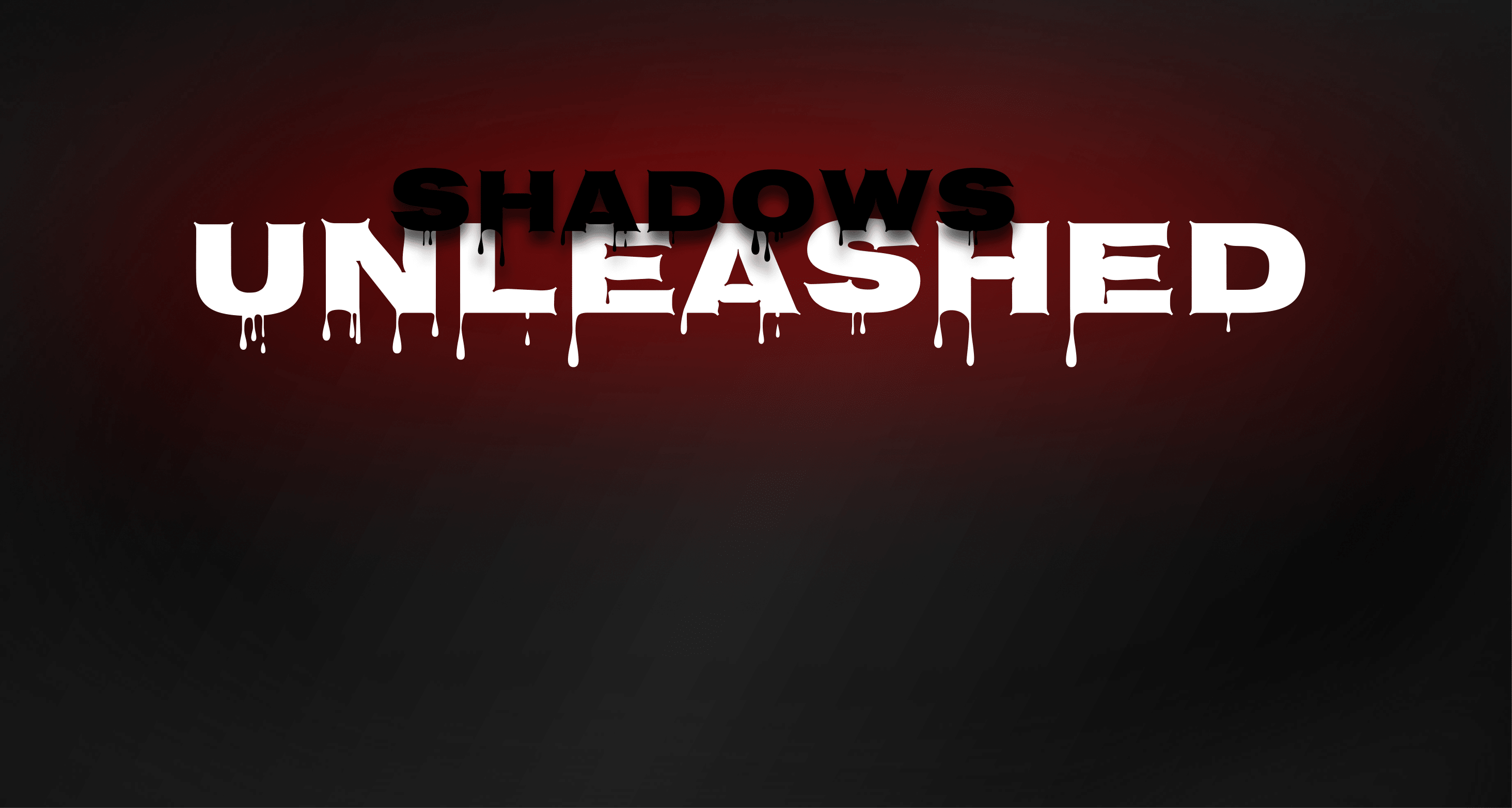 Shadows Unleashed