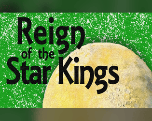 Reign of the Star Kings   - Solo Space Opera RPG 