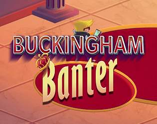 Buckingham Banter