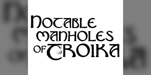 Cover image for Notable Manholes of Troika