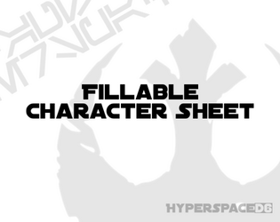 HyperspaceD6 Fillable Character Sheet   - ...being a fillable character sheet of my design... 