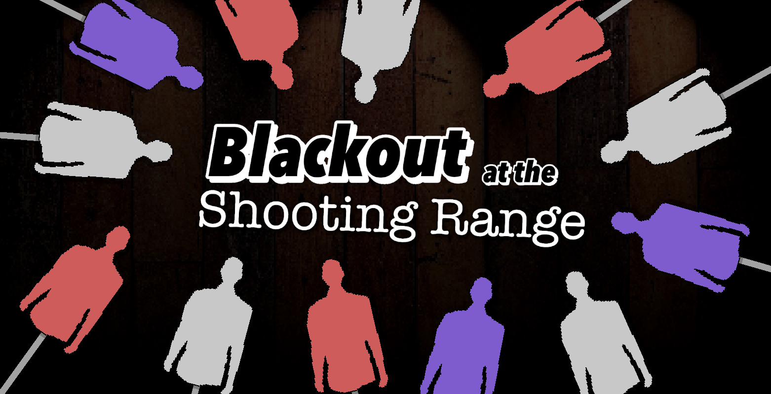 Blackout at the Shooting Range