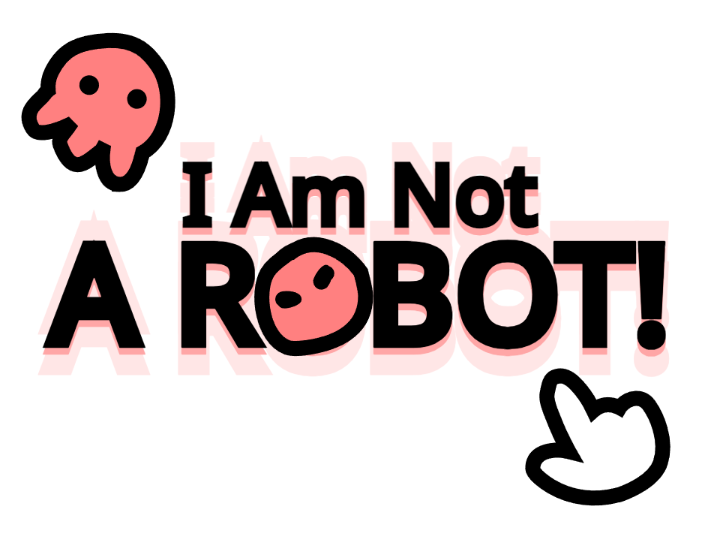 I Am Not A ROBOT!