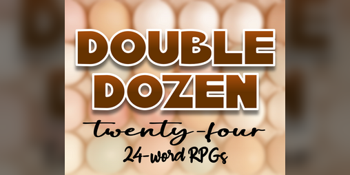 Cover image for Double Dozen: 24 24-Word RPGs