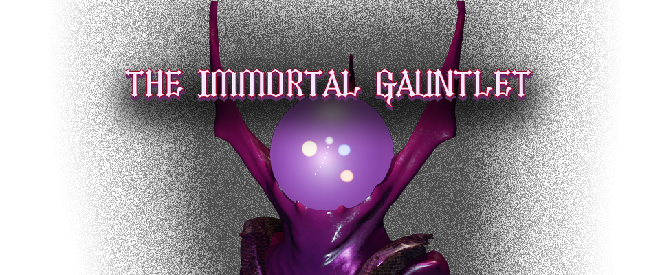 The Immortal Gauntlet