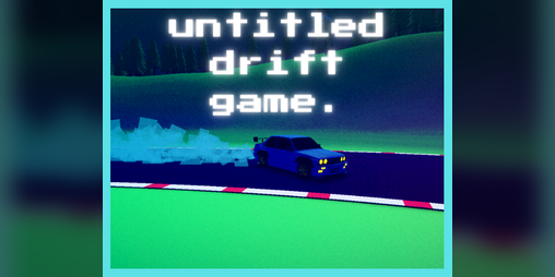 Cover image for UNTITLED DRIFT GAME