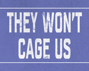 They Won't Cage Us, compatible with the Mothership Sci-Fi Horror RPG  