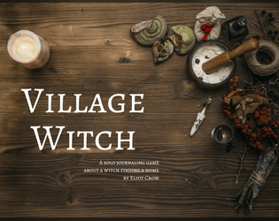 Village Witch   - A solo journaling game about a witch finding a home. 