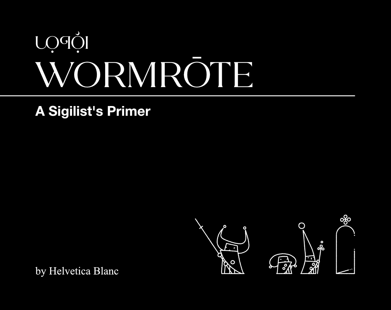 Wormrōte: A Sigilist's Primer