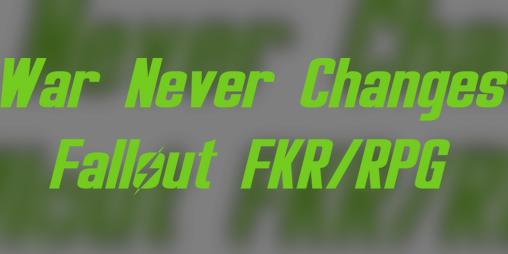 Cover image for War Never Changes - A Fallout FKR
