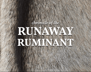 Chronicle of the Runaway Ruminant  