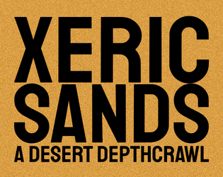Xeric Sands   - A Desert Depthcrawl 