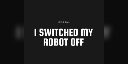 Cover image for I switched my robot off