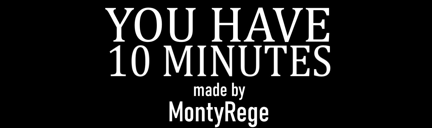 You Have 10 Minutes