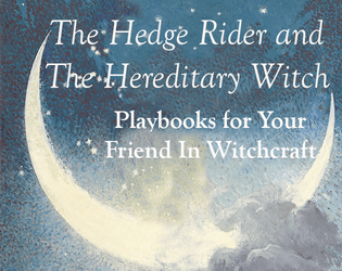 The Hedge Rider and the Hereditary Witch   - Two New Archetype Playbooks for the TTRPG Your Friend In Witchcraft 