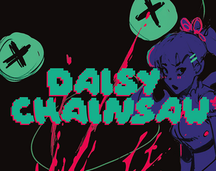 DAISY CHAINSAW   - Fight monsters through the power of friendship and extreme violence. 
