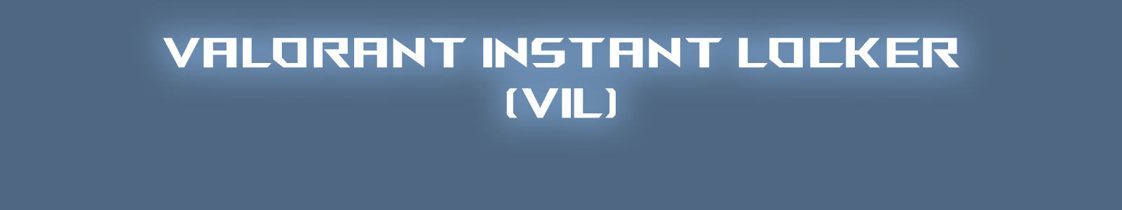 Valorant instant locker (VIL)