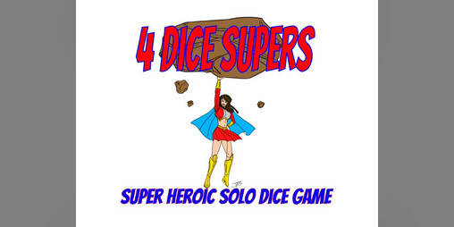 Cover image for 4 Dice Supers Super Heroic Solo Dice Game