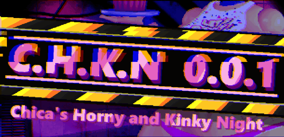 C.H.K.N. Chica's Horny and Kinky Night (Public 0.0.1 DEMO)