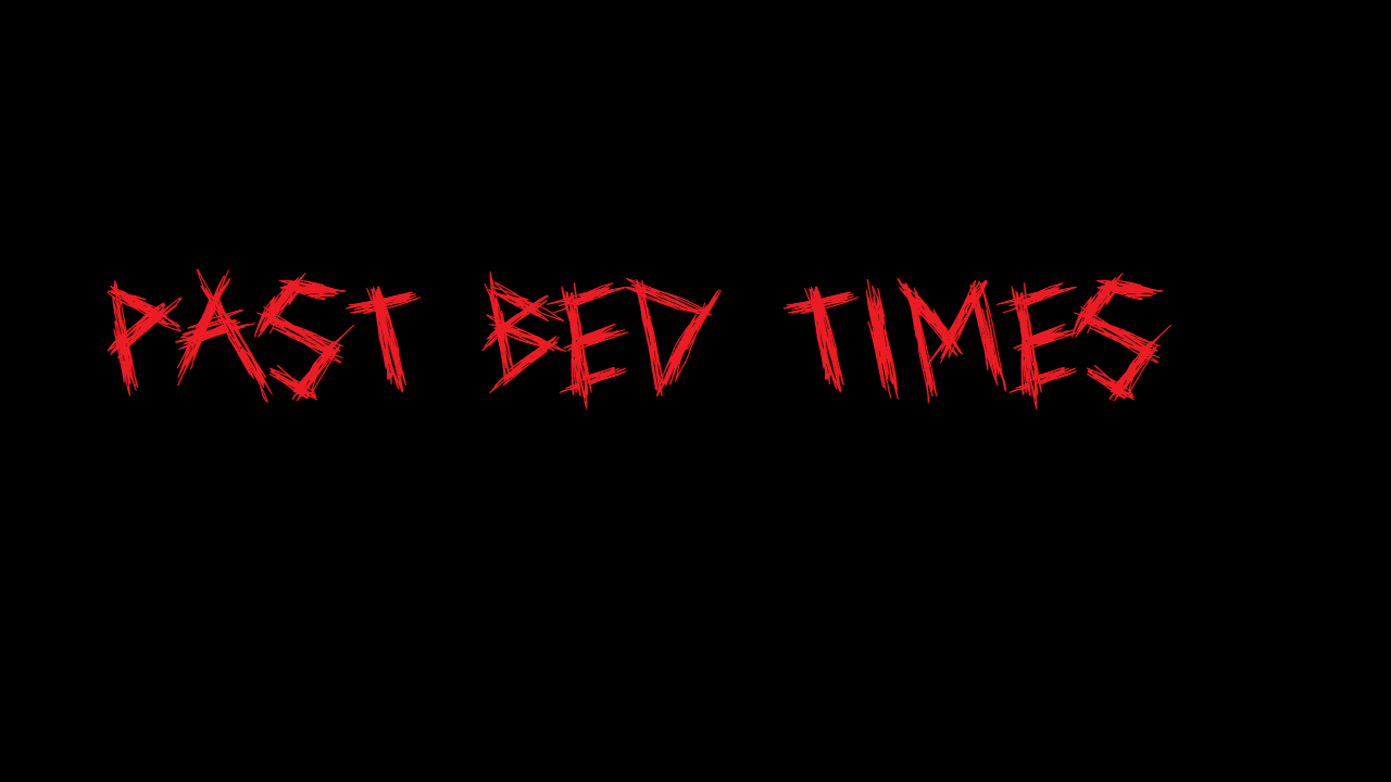 Past Bed Times