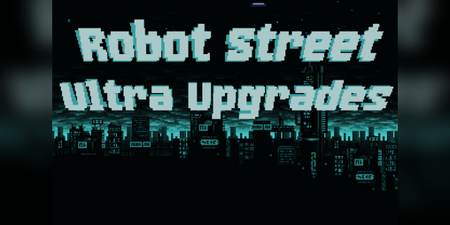 Cover image for Robot Street Ultra Upgrades