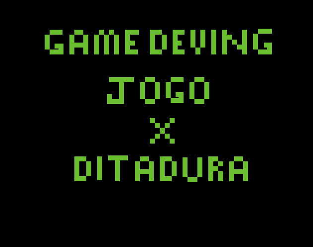 GameDeving - Um jogo contra uma ditadura