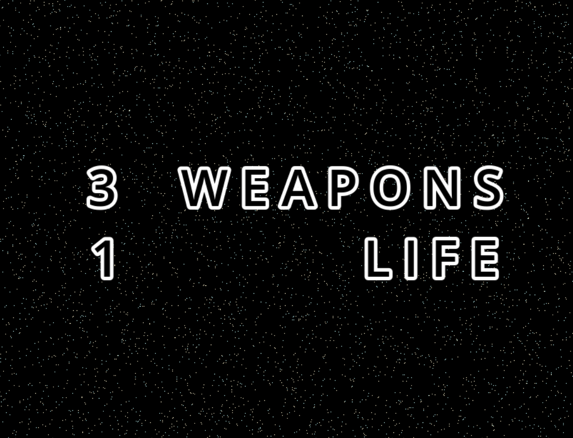 3 Weapons 1 Life