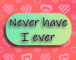 Never have I ever