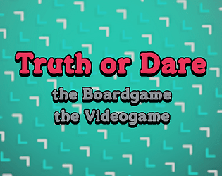 Truth or Dare - The Boardgame the Videogame