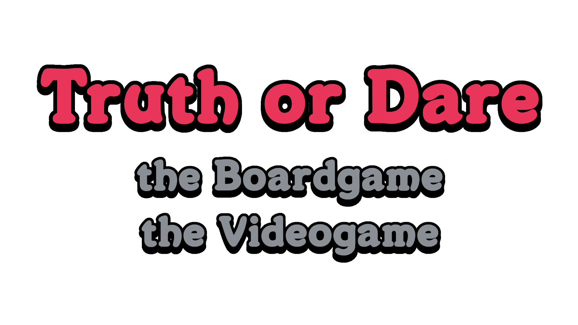 Truth or Dare - The Boardgame the Videogame