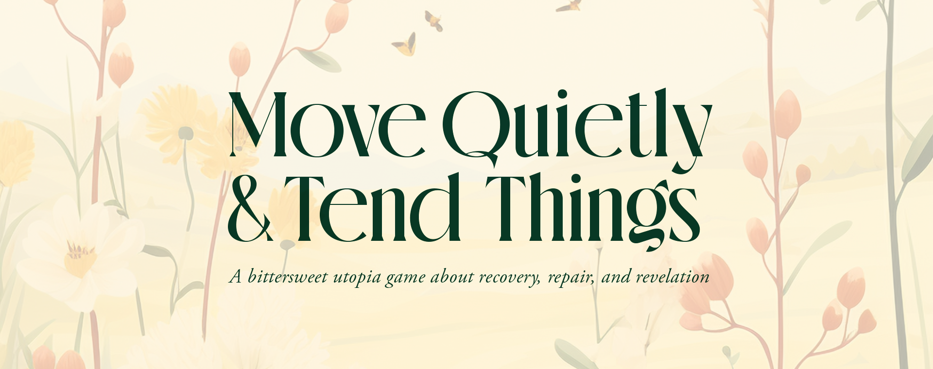 Move Quietly and Tend Things