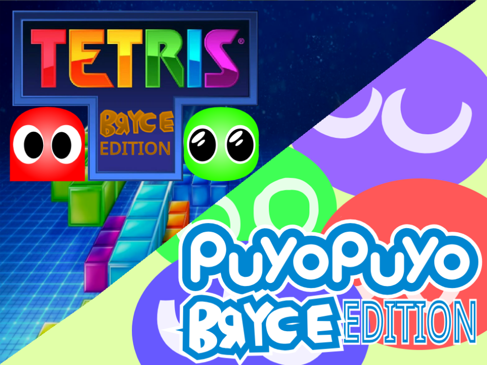 TETRIS + PUYO PUYO (BRYCE EDITION)