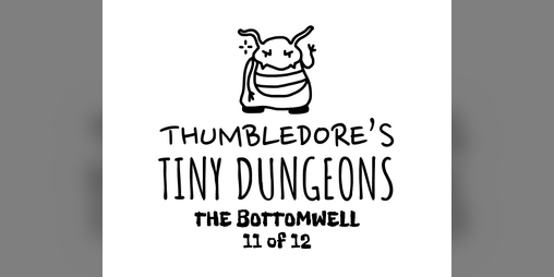 Cover image for Thumbledore's Tiny Dungeons #11