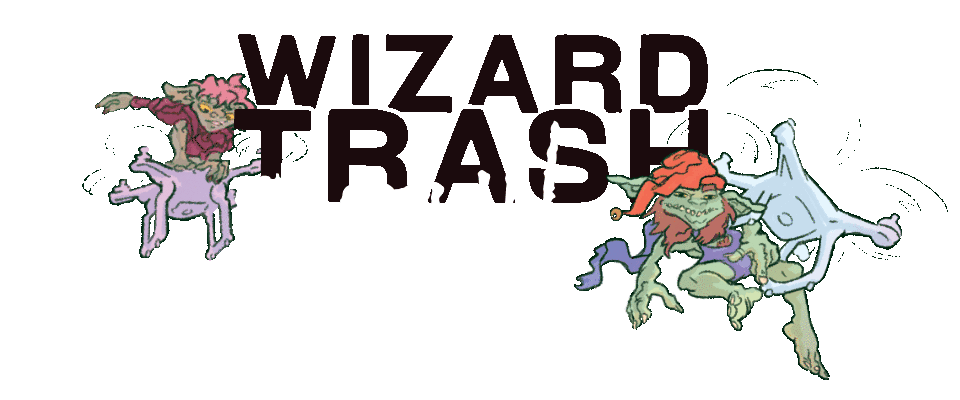 Wizard Trash, Goblin Treasure