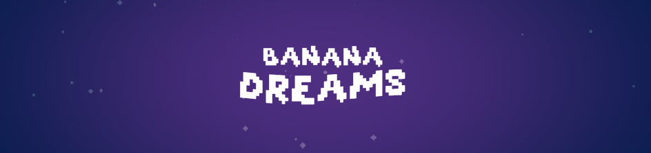 Banana Dreams