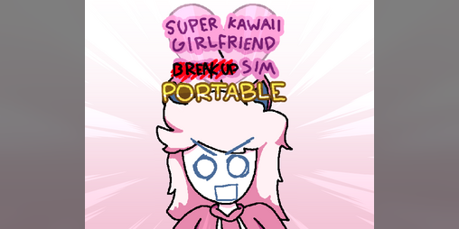 Cover image for Super Kawaii Girlfriend Breakup Simulator PORTABLE