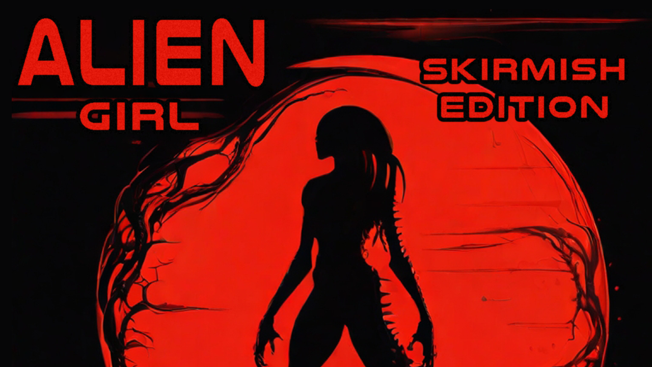 Alien Girl (Skirmish Edition)