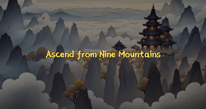 Ascend from Nine Mountains